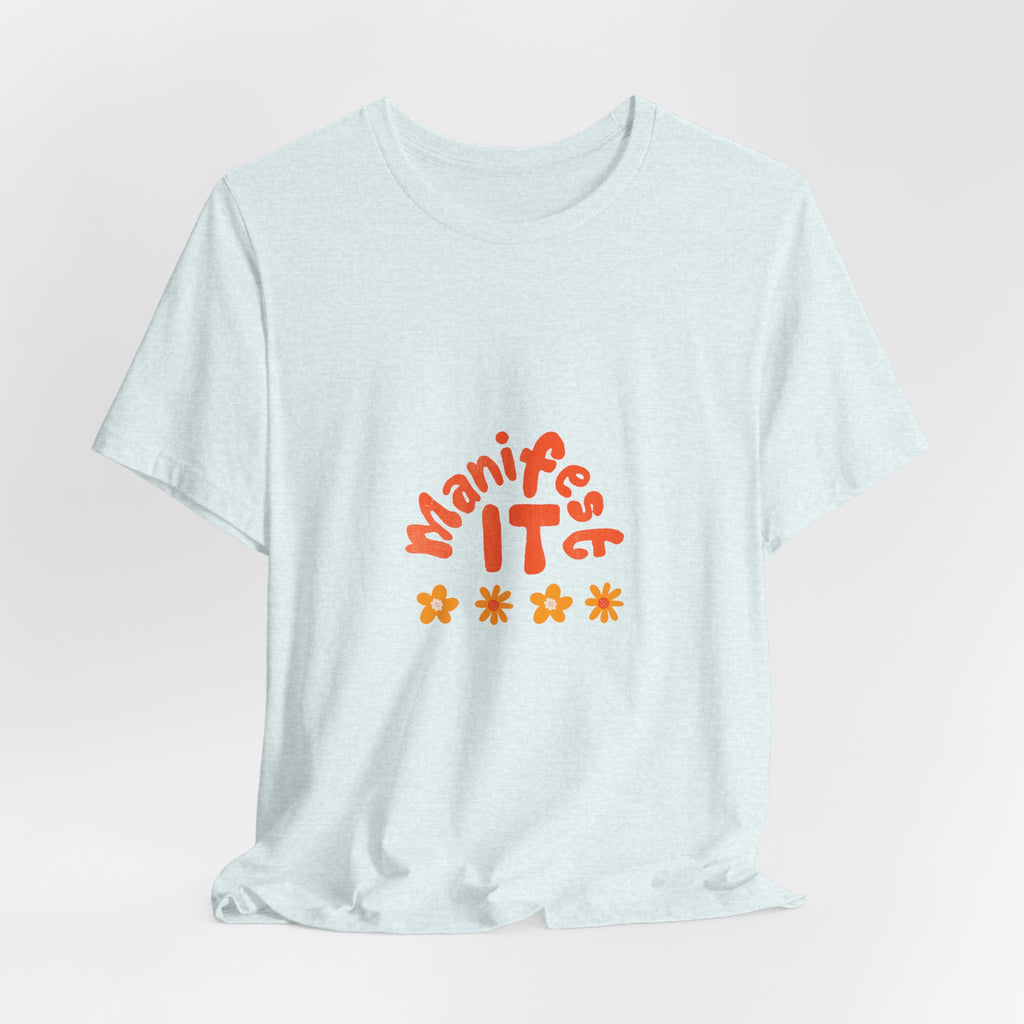 Manifest It Tee — Positive Affirmation Graphic T‑Shirt