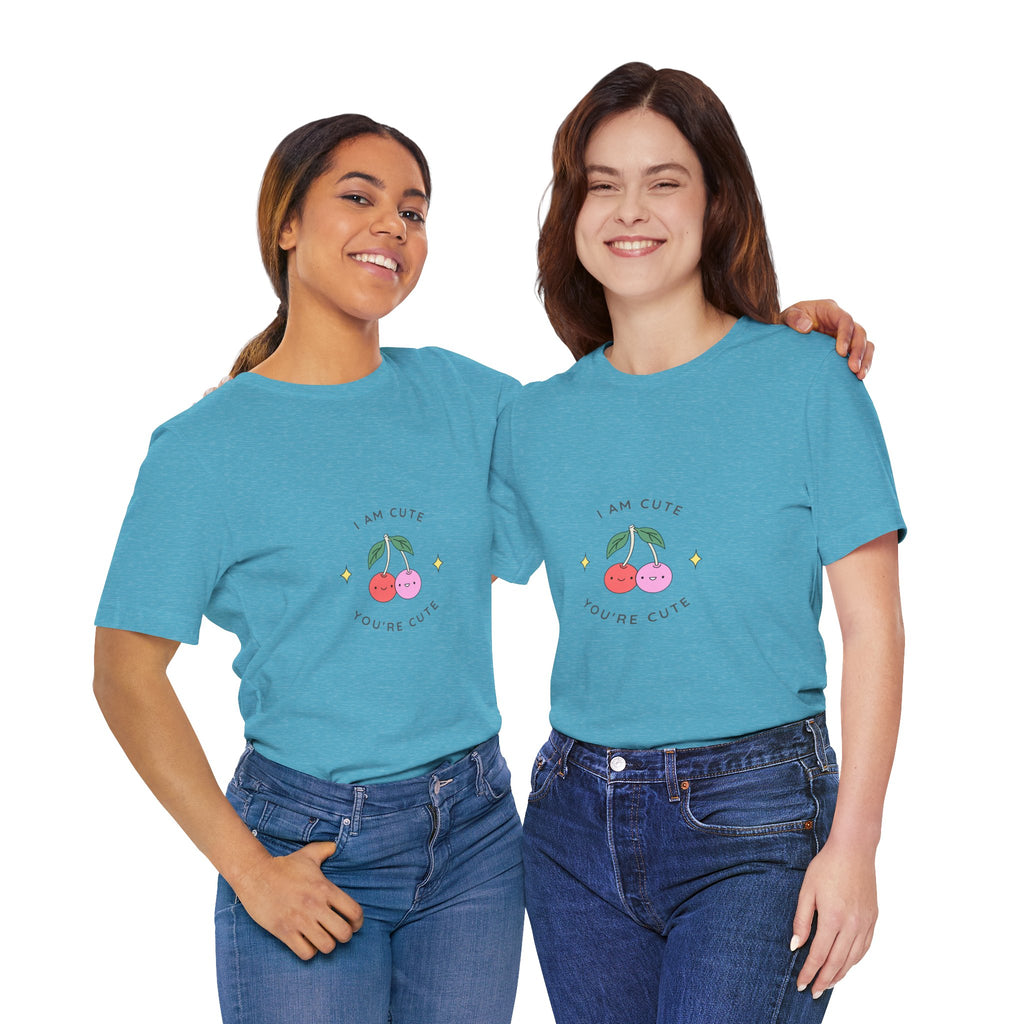 Cute Cherries Graphic Tee — "I Am Cute, You're Cute" Cute Fruit T-Shirt
