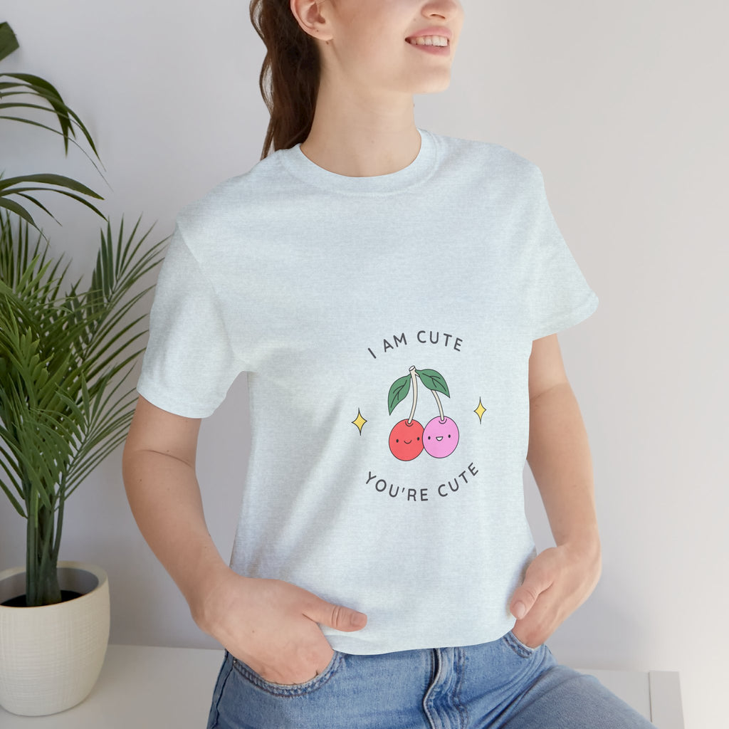 Cute Cherries Graphic Tee — "I Am Cute, You're Cute" Cute Fruit T-Shirt