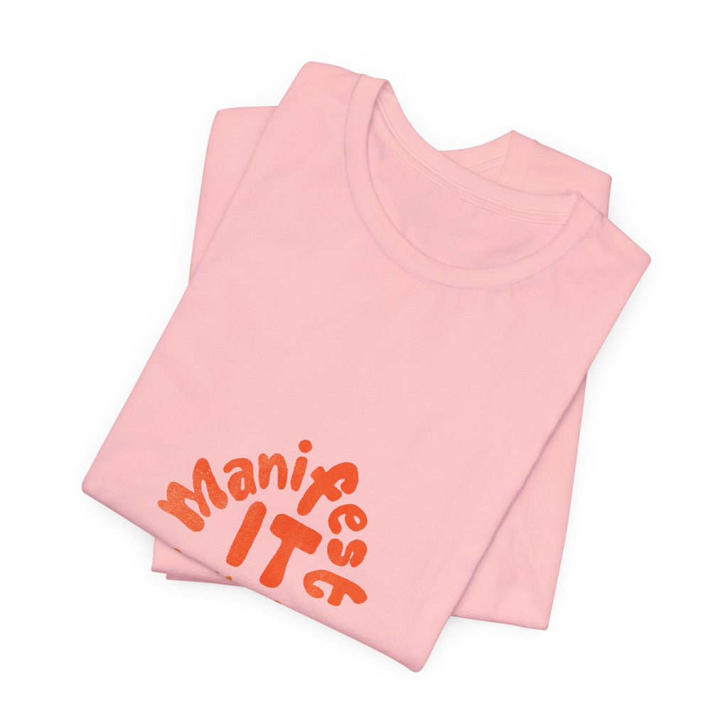 Manifest It Tee — Positive Affirmation Graphic T‑Shirt
