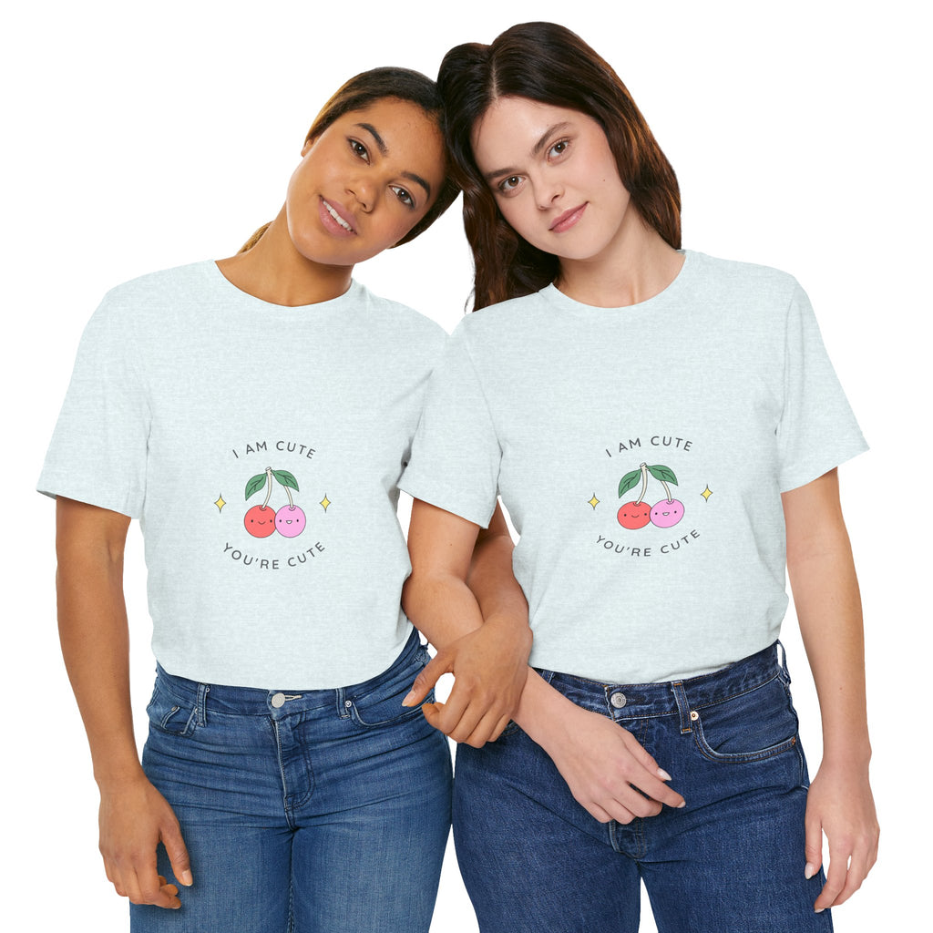 Cute Cherries Graphic Tee — "I Am Cute, You're Cute" Cute Fruit T-Shirt