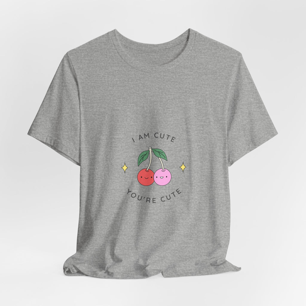 Cute Cherries Graphic Tee — "I Am Cute, You're Cute" Cute Fruit T-Shirt