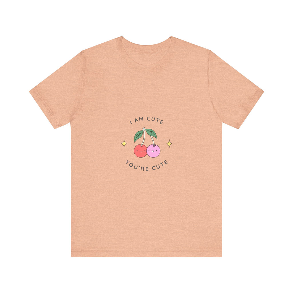 Cute Cherries Graphic Tee — "I Am Cute, You're Cute" Cute Fruit T-Shirt