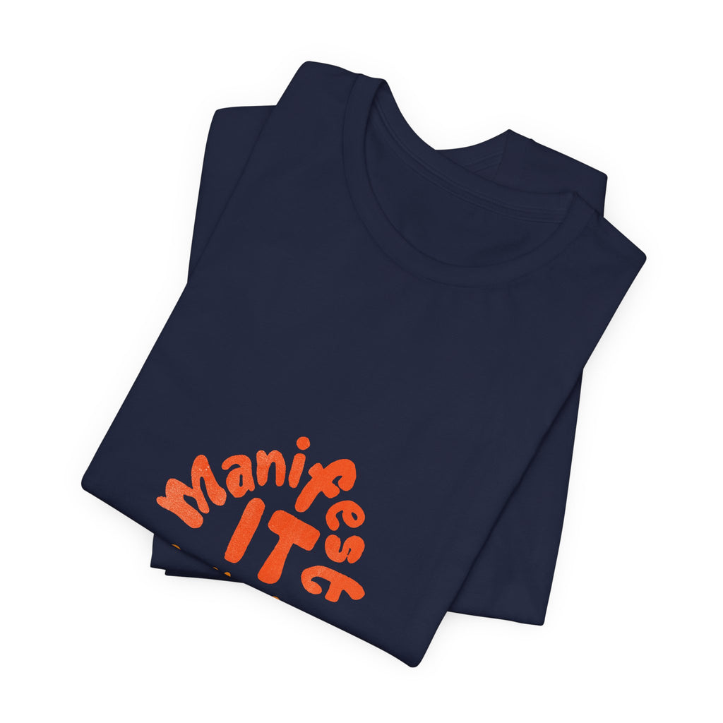 Manifest It Tee — Positive Affirmation Graphic T‑Shirt