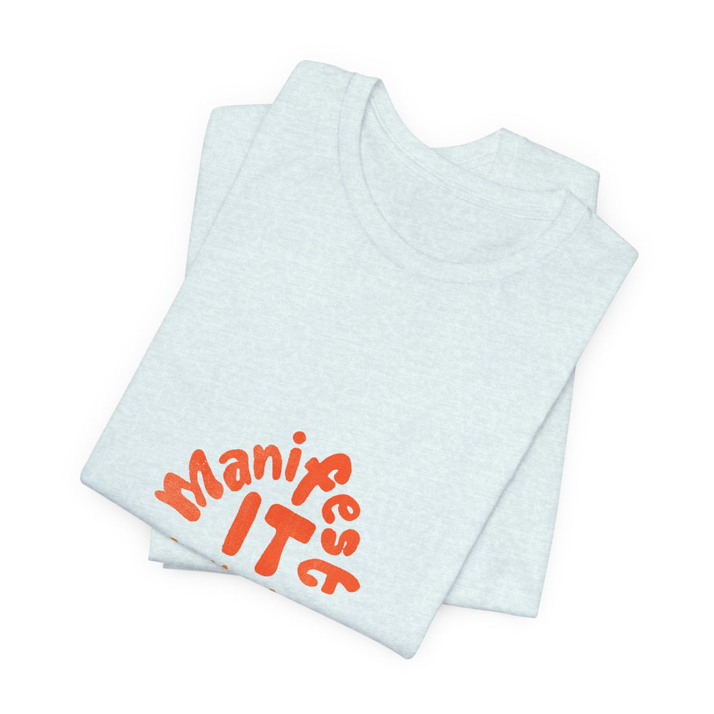 Manifest It Tee — Positive Affirmation Graphic T‑Shirt