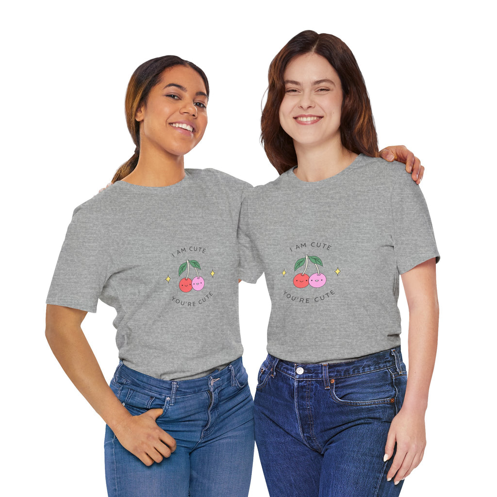 Cute Cherries Graphic Tee — "I Am Cute, You're Cute" Cute Fruit T-Shirt