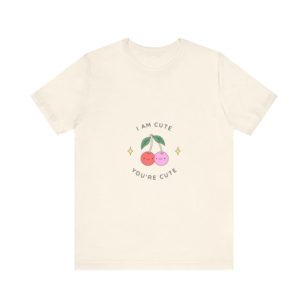 Cute Cherries Graphic Tee — "I Am Cute, You're Cute" Cute Fruit T-Shirt
